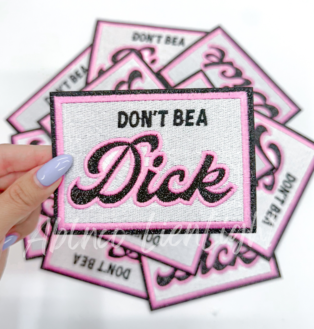 Don’t be a Dick glitter embroidery patch iron on 