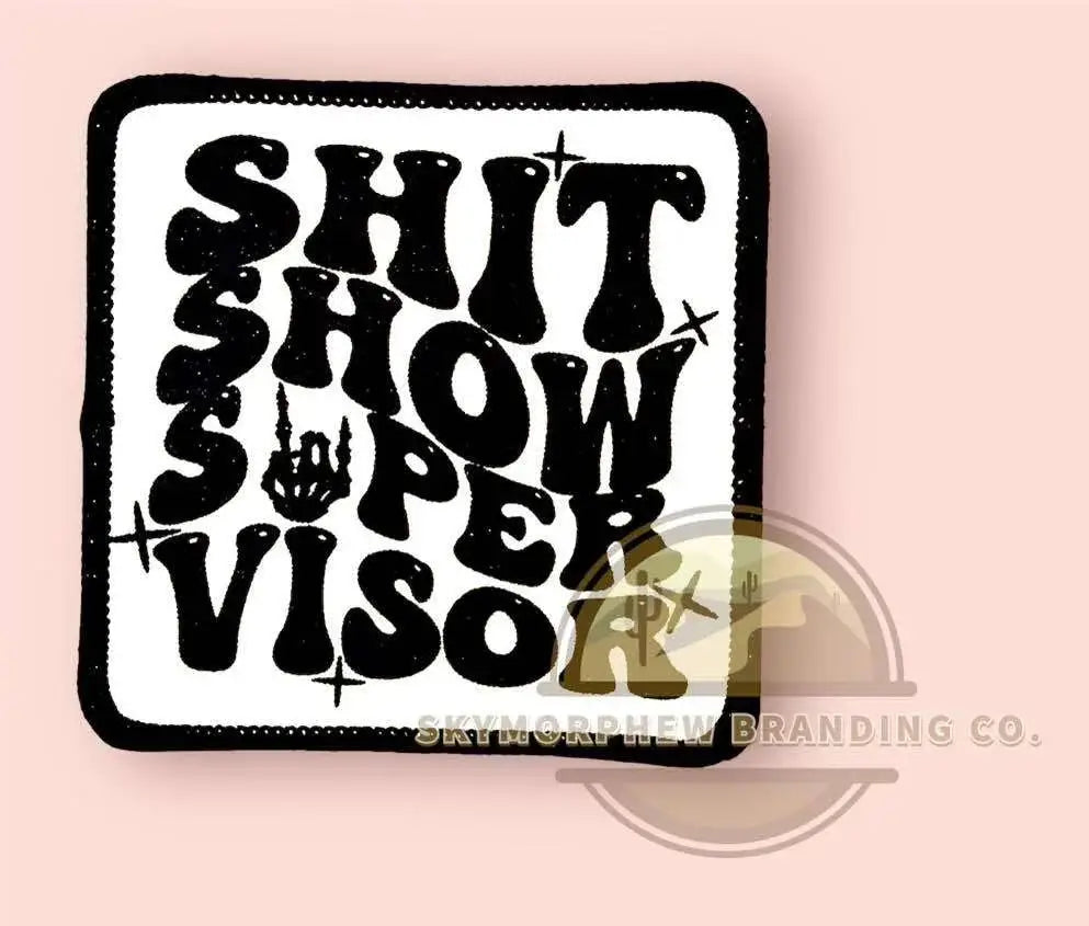Shit Show Supervisor: Patch (Image Printed on Patch)