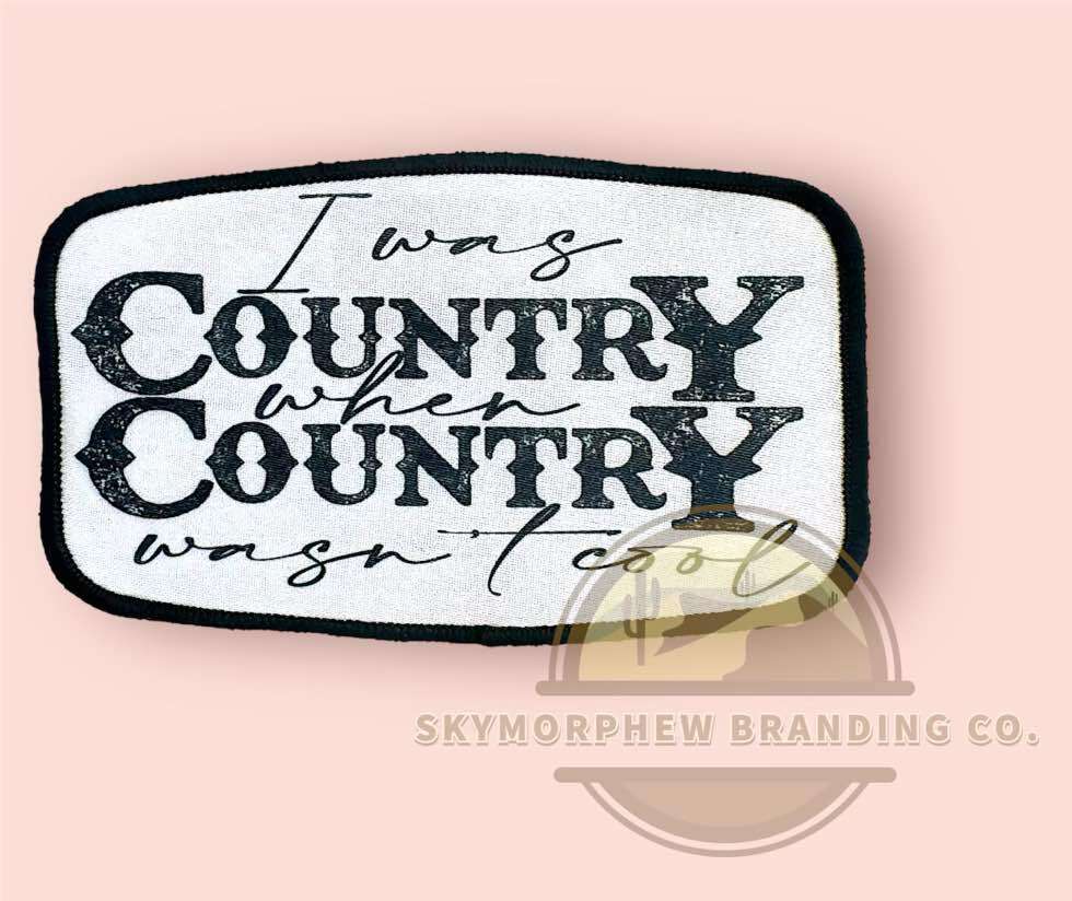Country When Country Wasnt Cool: Patch (Image Printed on Patch)